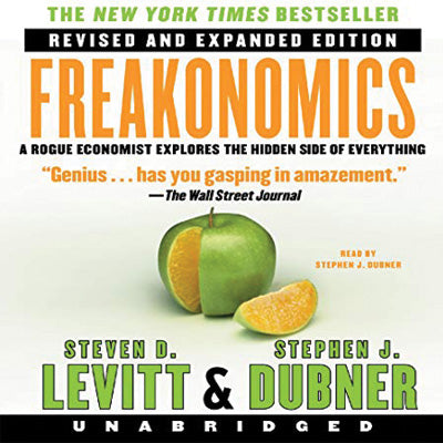 Freakonomics: A Rogue Economist Explores the Hidden Side of Everything