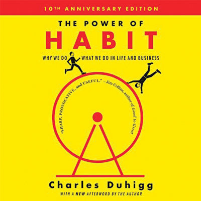 The Power of Habit: Why We Do What We Do in Life and Business